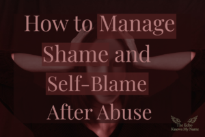 How to Manage Shame and Self-Blame After Abuse