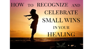 How to Recognize and Celebrate Small Wins in Your Healing