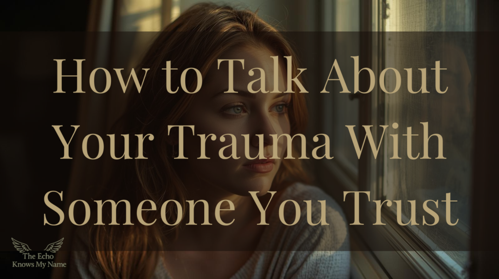 How to talk about your trauma with someone you trust