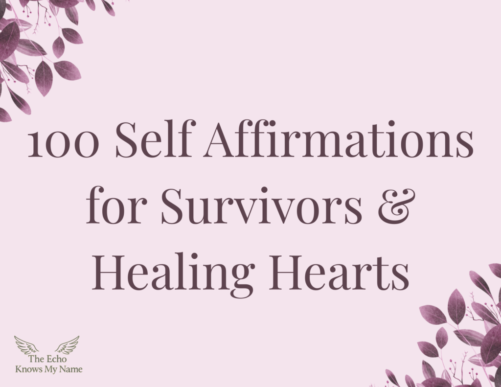 100 Self Affirmations for Survivors & Healing Hearts